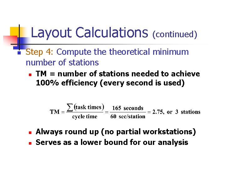 Layout Calculations n (continued) Step 4: Compute theoretical minimum number of stations n n