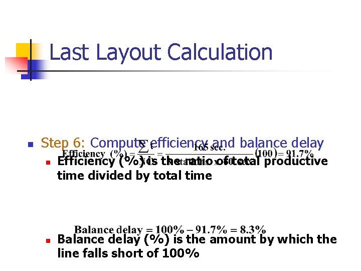 Last Layout Calculation n Step 6: Compute efficiency and balance delay n n Efficiency