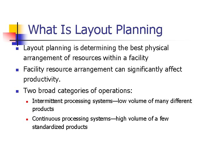 What Is Layout Planning n n n Layout planning is determining the best physical