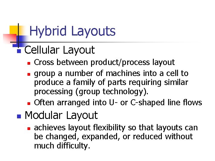 Hybrid Layouts n Cellular Layout n n Cross between product/process layout group a number