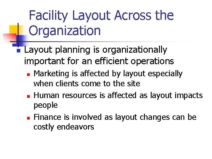 Facility Layout Across the Organization n Layout planning is organizationally important for an efficient