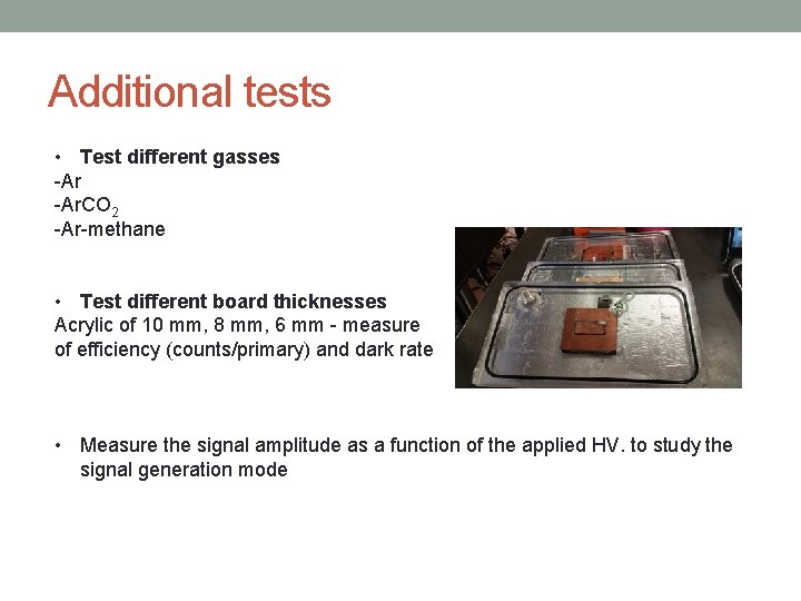 Additional tests • Test different gasses -Ar. CO 2 -Ar-methane • Test different board