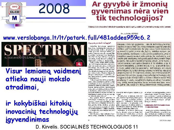 2008 www. verslobanga. lt/lt/patark. full/481 addea 959 c 6. 2 Visur lemiamą vaidmenį atlieka