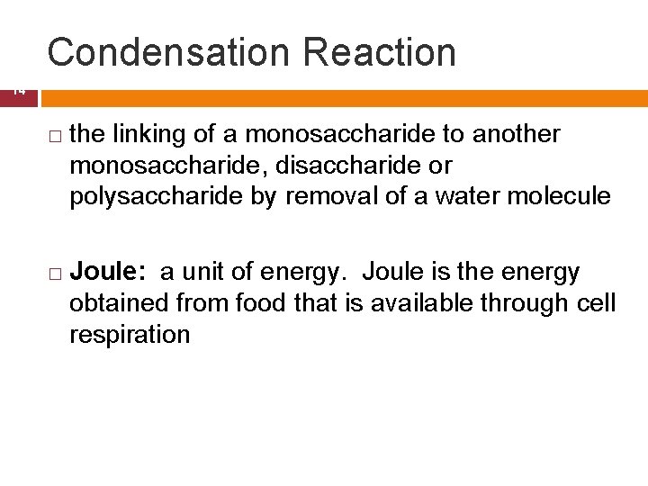 Condensation Reaction 14 � � the linking of a monosaccharide to another monosaccharide, disaccharide