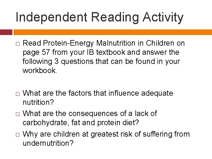 Independent Reading Activity � � Read Protein-Energy Malnutrition in Children on page 57 from