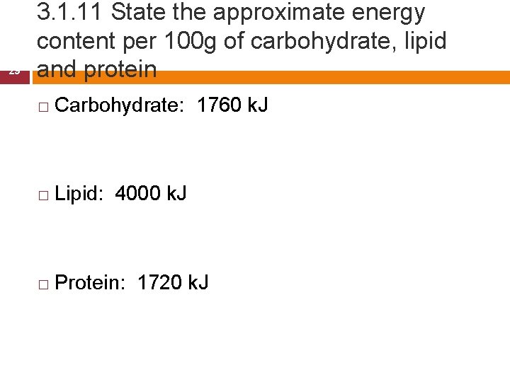 29 3. 1. 11 State the approximate energy content per 100 g of carbohydrate,