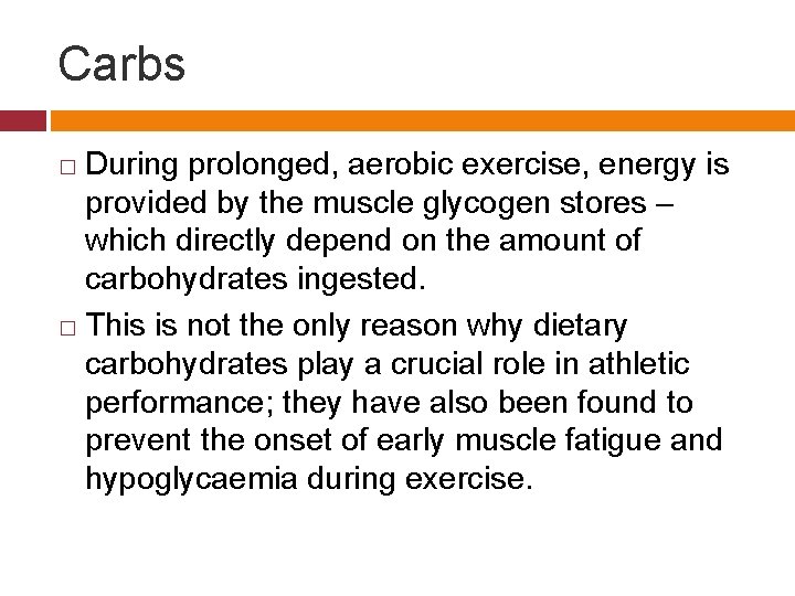 Carbs During prolonged, aerobic exercise, energy is provided by the muscle glycogen stores –