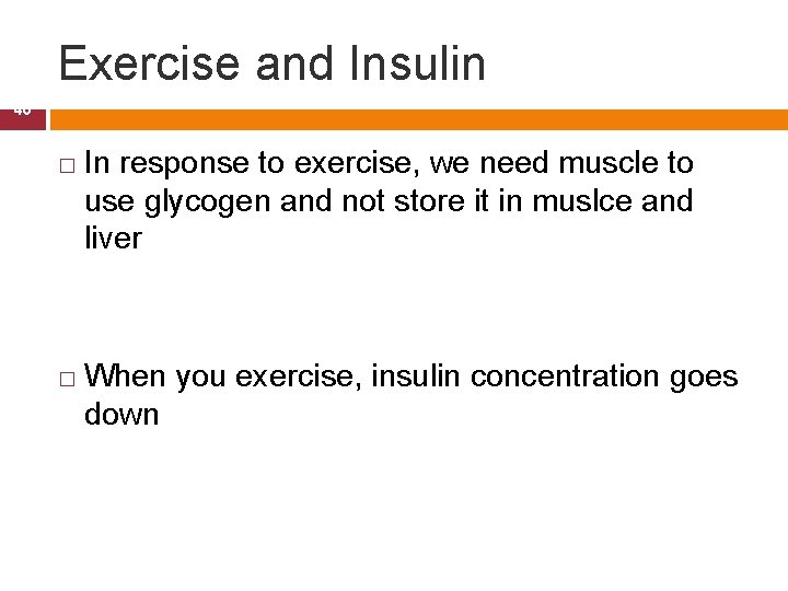 Exercise and Insulin 40 � � In response to exercise, we need muscle to