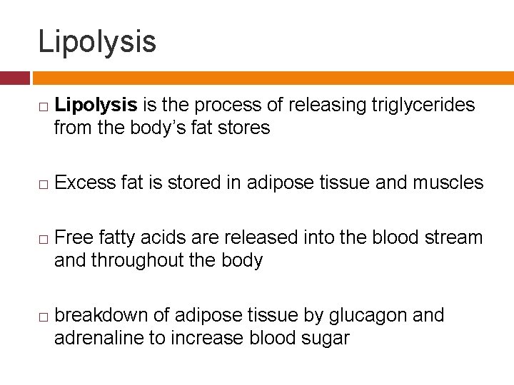 Lipolysis � � Lipolysis is the process of releasing triglycerides from the body’s fat