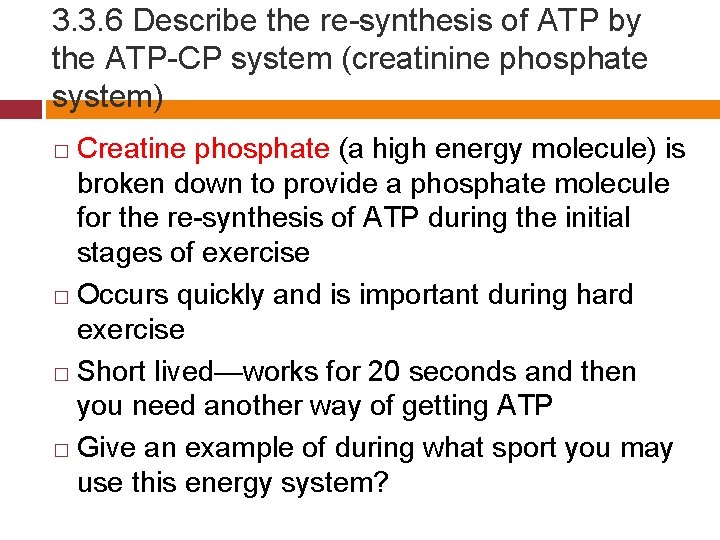 3. 3. 6 Describe the re-synthesis of ATP by the ATP-CP system (creatinine phosphate