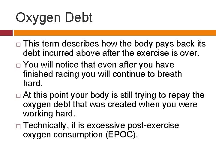 Oxygen Debt This term describes how the body pays back its debt incurred above