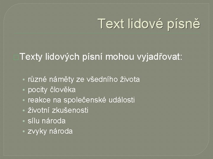 Text lidové písně �Texty • • • lidových písní mohou vyjadřovat: různé náměty ze
