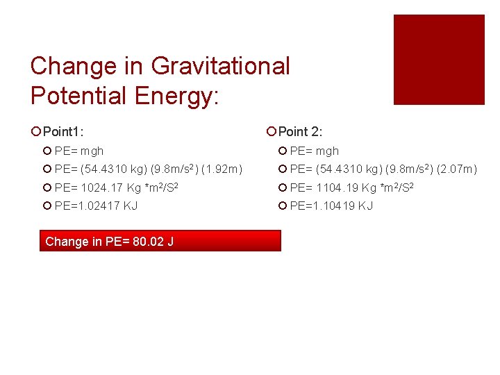 Change in Gravitational Potential Energy: ¡ Point 1: ¡ Point 2: ¡ PE= mgh