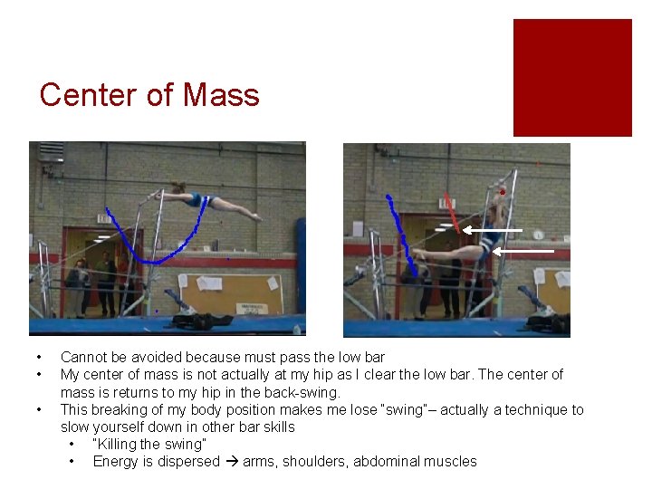 Center of Mass • • • Cannot be avoided because must pass the low