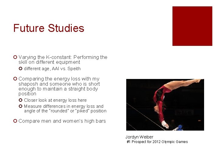 Future Studies ¡ Varying the K-constant: Performing the skill on different equipment ¡ different