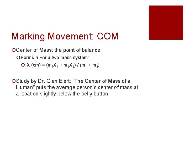 Marking Movement: COM ¡Center of Mass: the point of balance ¡ Formula For a