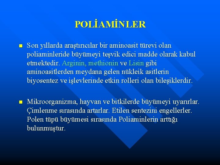 POLİAMİNLER n Son yıllarda araştırıcılar bir aminoasit türevi olan poliaminleride büyümeyi teşvik edici madde