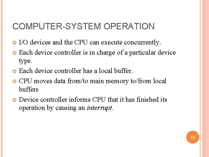 COMPUTER-SYSTEM OPERATION I/O devices and the CPU can execute concurrently. Each device controller is