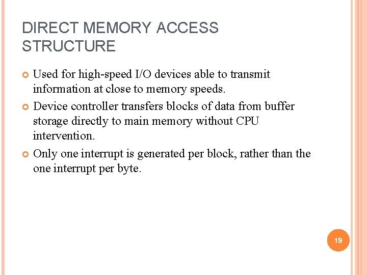 DIRECT MEMORY ACCESS STRUCTURE Used for high-speed I/O devices able to transmit information at