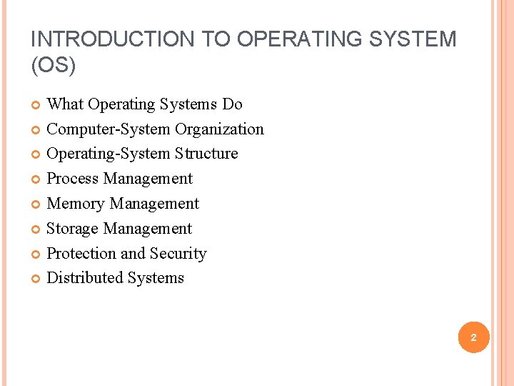 INTRODUCTION TO OPERATING SYSTEM (OS) What Operating Systems Do Computer-System Organization Operating-System Structure Process