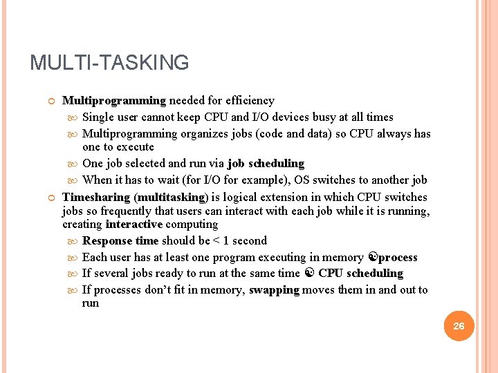 MULTI-TASKING Multiprogramming needed for efficiency Single user cannot keep CPU and I/O devices busy