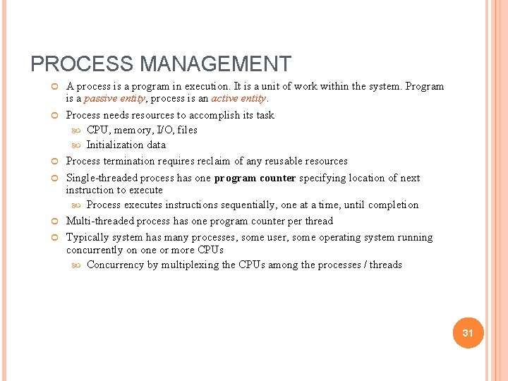 PROCESS MANAGEMENT A process is a program in execution. It is a unit of
