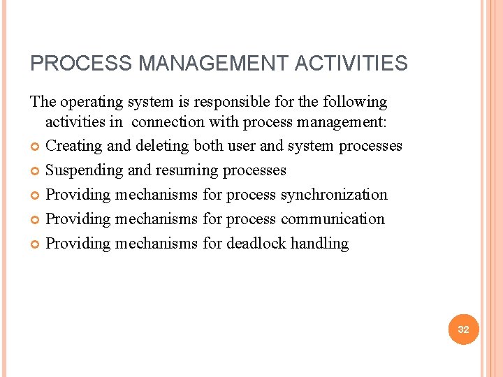 PROCESS MANAGEMENT ACTIVITIES The operating system is responsible for the following activities in connection