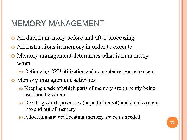 MEMORY MANAGEMENT All data in memory before and after processing All instructions in memory