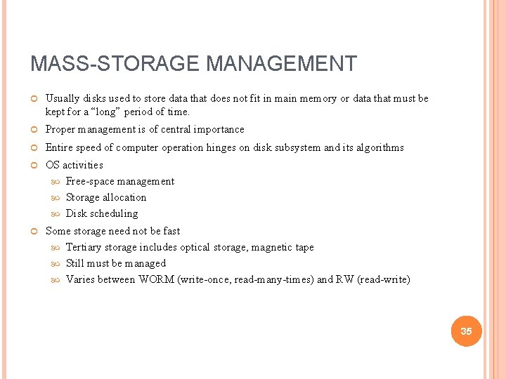 MASS-STORAGE MANAGEMENT Usually disks used to store data that does not fit in main