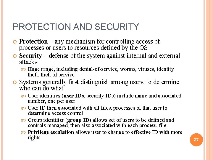 PROTECTION AND SECURITY Protection – any mechanism for controlling access of processes or users