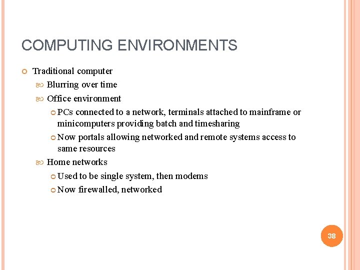 COMPUTING ENVIRONMENTS Traditional computer Blurring over time Office environment PCs connected to a network,