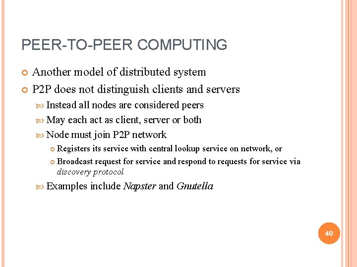 PEER-TO-PEER COMPUTING Another model of distributed system P 2 P does not distinguish clients