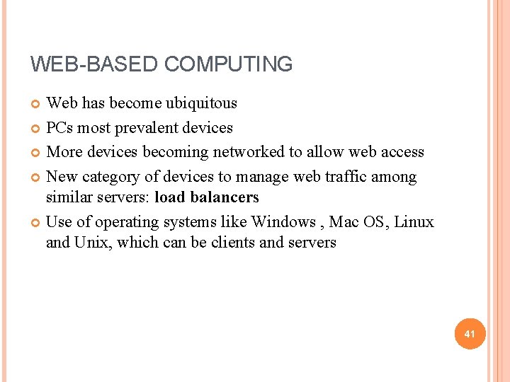 WEB-BASED COMPUTING Web has become ubiquitous PCs most prevalent devices More devices becoming networked