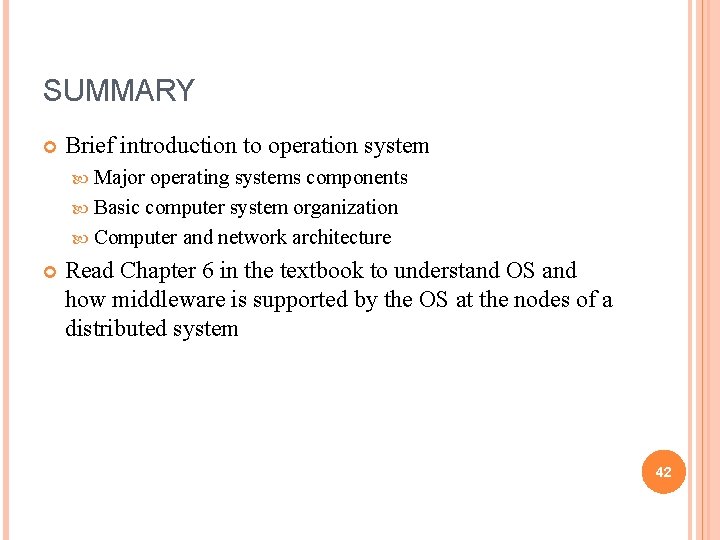 SUMMARY Brief introduction to operation system Major operating systems components Basic computer system organization