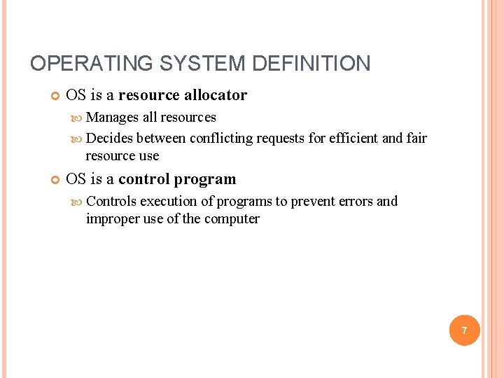 OPERATING SYSTEM DEFINITION OS is a resource allocator Manages all resources Decides between conflicting