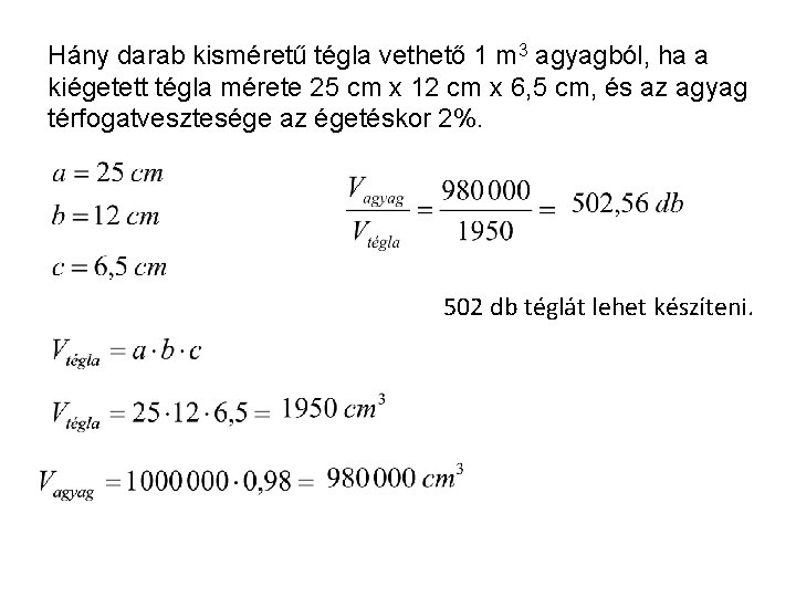 Hány darab kisméretű tégla vethető 1 m 3 agyagból, ha a kiégetett tégla mérete