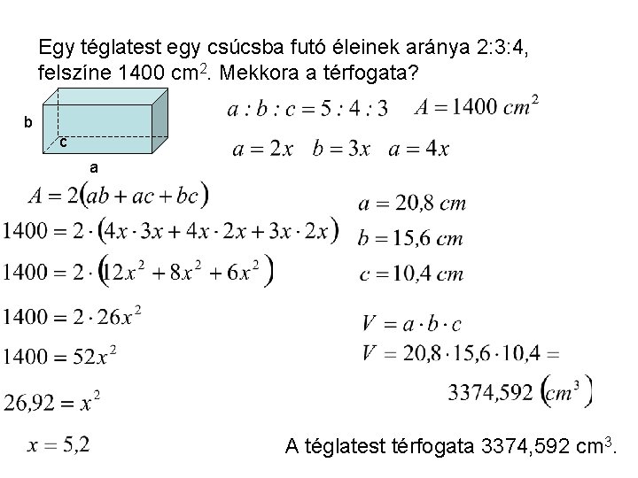 Egy téglatest egy csúcsba futó éleinek aránya 2: 3: 4, felszíne 1400 cm 2.