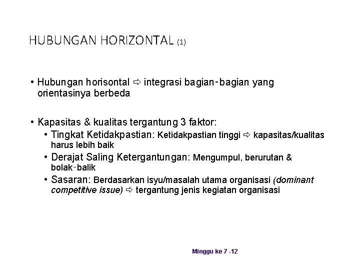 HUBUNGAN HORIZONTAL (1) • Hubungan horisontal integrasi bagian‑bagian yang orientasinya berbeda • Kapasitas &