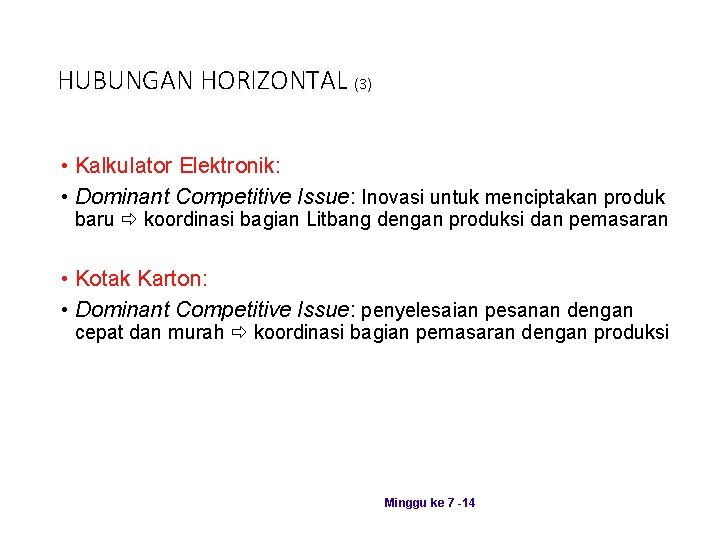 HUBUNGAN HORIZONTAL (3) • Kalkulator Elektronik: • Dominant Competitive Issue: Inovasi untuk menciptakan produk