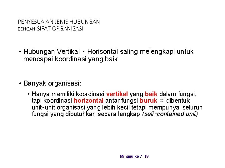 PENYESUAIAN JENIS HUBUNGAN DENGAN SIFAT ORGANISASI • Hubungan Vertikal ‑ Horisontal saling melengkapi untuk