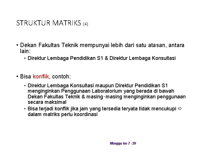 STRUKTUR MATRIKS (4) • Dekan Fakultas Teknik mempunyai lebih dari satu atasan, antara lain: