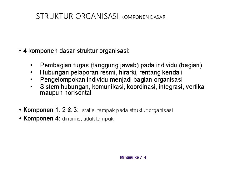 STRUKTUR ORGANISASI KOMPONEN DASAR • 4 komponen dasar struktur organisasi: • • Pembagian tugas