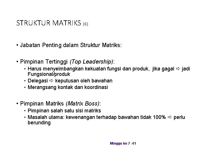 STRUKTUR MATRIKS (6) • Jabatan Penting dalam Struktur Matriks: • Pimpinan Tertinggi (Top Leadership):