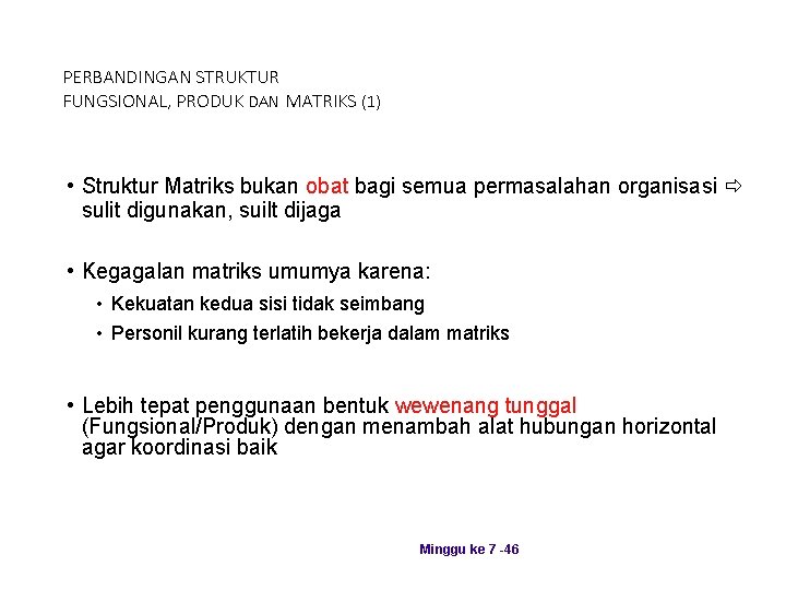 PERBANDINGAN STRUKTUR FUNGSIONAL, PRODUK DAN MATRIKS (1) • Struktur Matriks bukan obat bagi semua