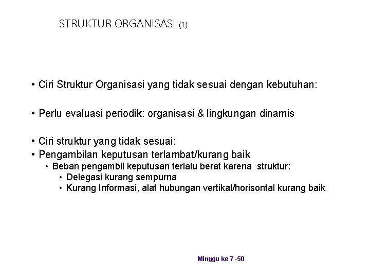 STRUKTUR ORGANISASI (1) • Ciri Struktur Organisasi yang tidak sesuai dengan kebutuhan: • Perlu