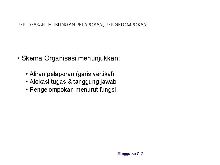 PENUGASAN, HUBUNGAN PELAPORAN, PENGELOMPOKAN • Skema Organisasi menunjukkan: • Aliran pelaporan (garis vertikal) •