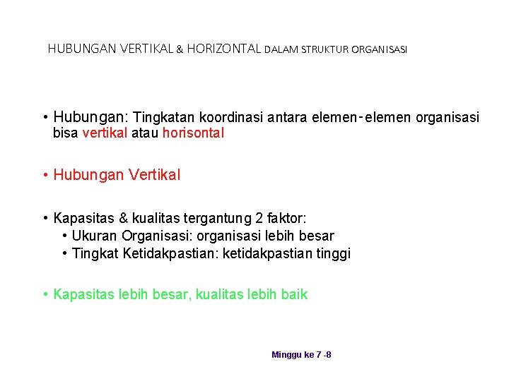 HUBUNGAN VERTIKAL & HORIZONTAL DALAM STRUKTUR ORGANISASI • Hubungan: Tingkatan koordinasi antara elemen‑elemen organisasi