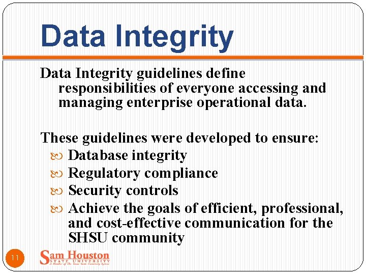 Data Integrity guidelines define responsibilities of everyone accessing and managing enterprise operational data. These