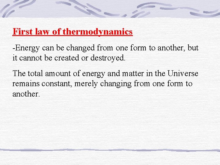 First law of thermodynamics -Energy can be changed from one form to another, but