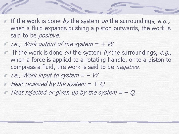 If the work is done by the system on the surroundings, e. g. ,